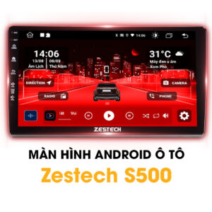 Màn Hình Android Ô Tô Zestech S500