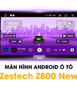 Màn Hình Android Ô Tô Zestech Z800 New