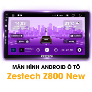Màn Hình Android Ô Tô Zestech Z800 New